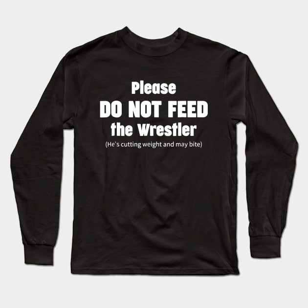 Please do not feed the Wrestler - Funny Wrestling Long Sleeve T-Shirt by luckyboystudio